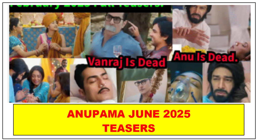 Anupama JUNE 2025 Teasers