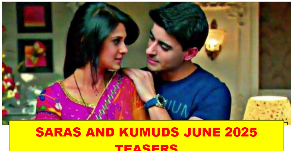 Saras & Kumud JUNE 2025 Teasers