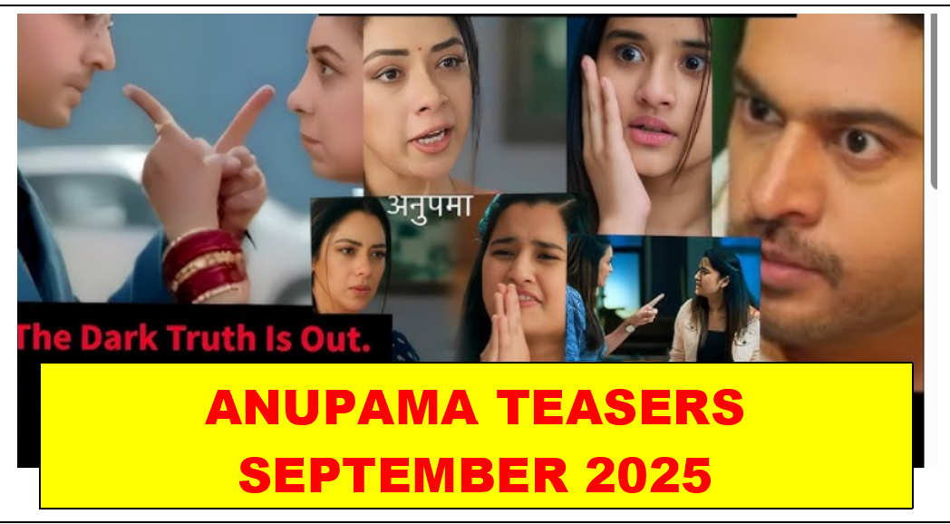 Anupama September 2025 Teasers