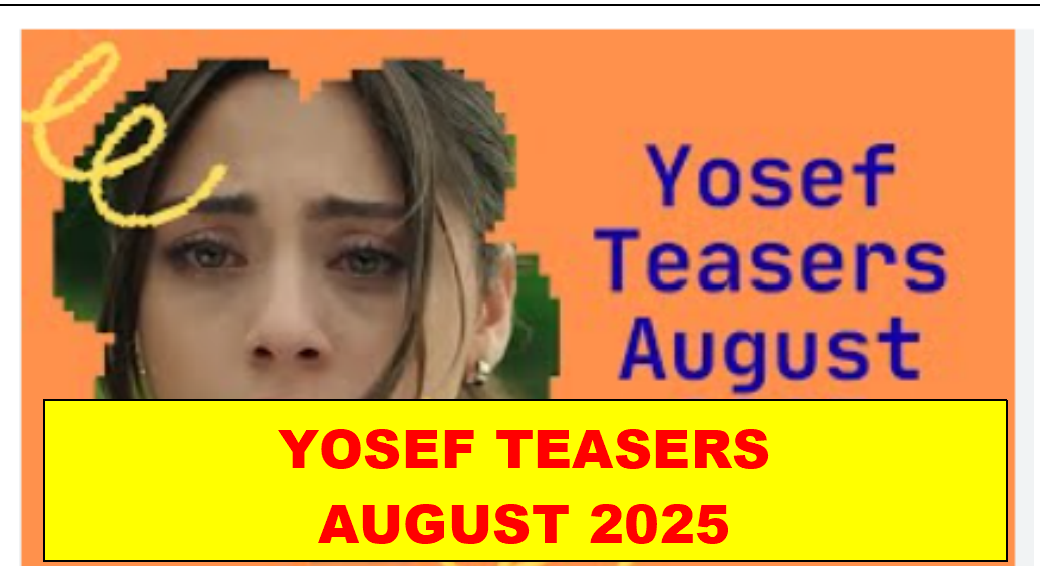 Yosef – August 2025 Teasers