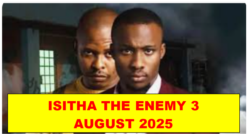 Isitha: The Enemy 3 – August 2025 Teasers